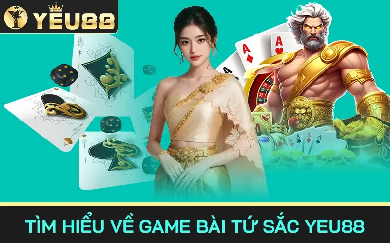 Tìm hiểu về game bài tứ sắc Yeu88
