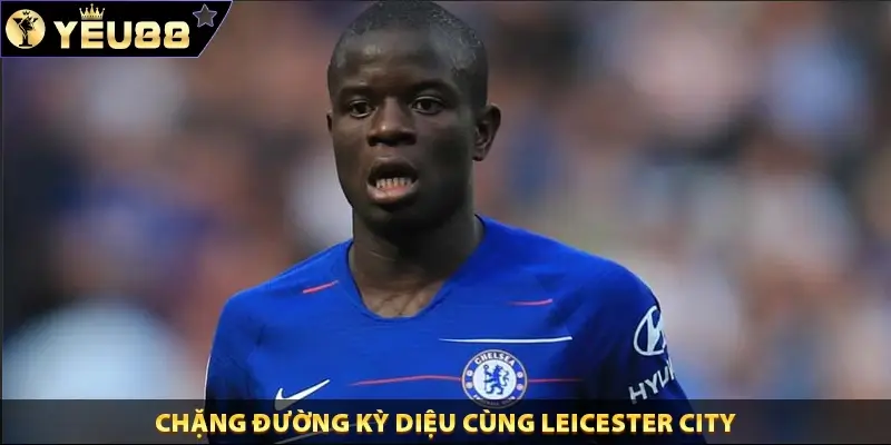 Chặng đường kỳ diệu cùng Leicester City