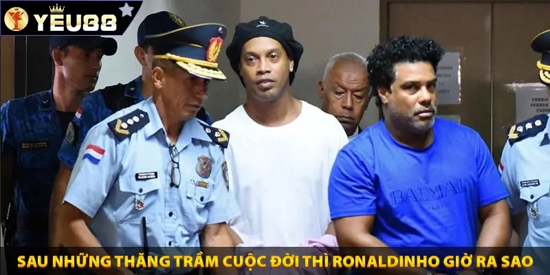 Sau những thăng trầm trong cuộc đời thì Ronaldinho giờ ra sao